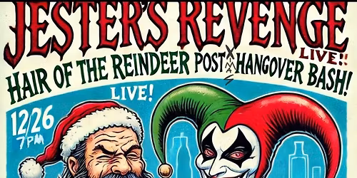 Hair of the reindeer- Post Christmas bash! With Jesters Revenge!