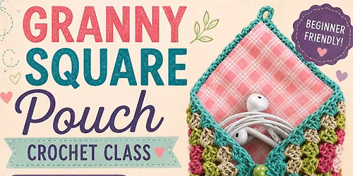 Crochet with Chris - Crochet Granny Square Pouch - Must Pre-Register