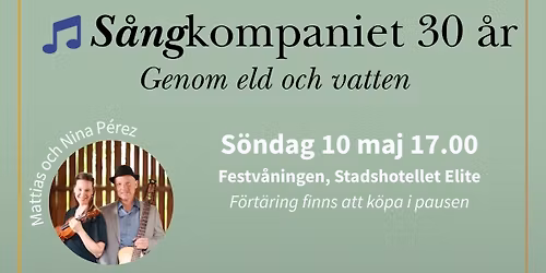 S\u00e5ngkompaniet 30 \u00e5r. Genom eld och vatten.