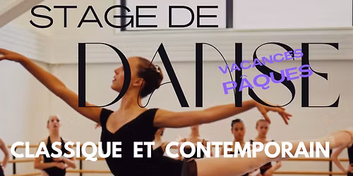 Vacances de P\u00e2ques : Stage de danse CLASSIQUE ( + cours de pointes ) et de CONTEMPORAIN.