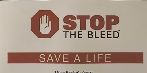 STOP THE BLEED!  SAVE A LIFE!