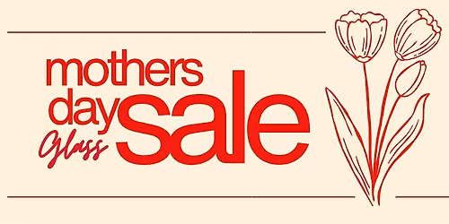 Mother's Day Glass Sale