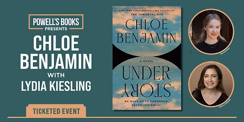 Powell's Presents: Chloe Benjamin in Conversation With Lydia Kiesling - TICKETED EVENT