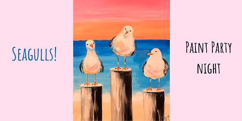 Seagulls! - Paint & Sip Night WERRINGTON, P'boro