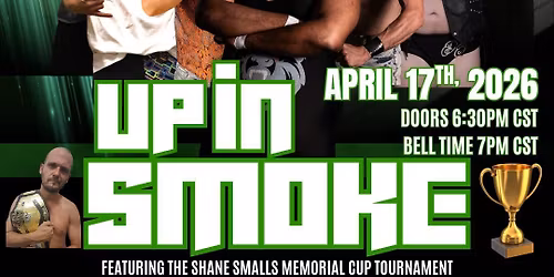 *RESOLUTE* Wrestling Presents: No. 314 "UP IN SMOKE" [The annual Shane Smalls Mem. Cup Tournament]