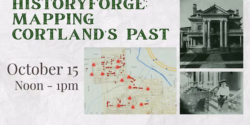 HistoryForge: Mapping Cortland's Past