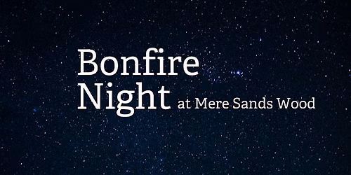 Wildlife Friendly Bonfire Night at Mere Sands Wood