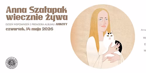 Anna Sza\u0142apak wiecznie \u017cywa! Wiecz\u00f3r wspomnie\u0144 i premiera albumu Anikoty