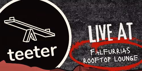 teeter @ Falfurrias Rooftop Lounge