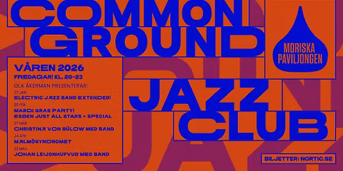 COMMON GROUND JAZZ: JOHAN LEIJONHUFVUD | MORISKAN | MALM\u00d6