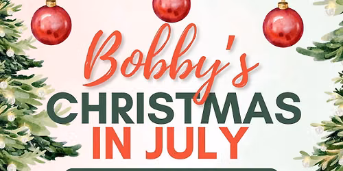 Bobby\u2019s Christmas in July