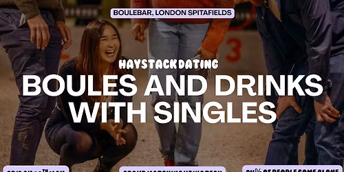 HAYSTACK DATING  | BOULEBAR SPITALFIELDS, LONDON  | FRIDAY 29TH MAY