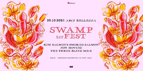 Swamp Fest w\/ Kim Salmon's Smoked Salmon + Not Moving + The Three Blind Mice | Milano, Arci Bellezza
