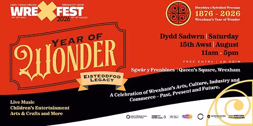 WREXFEST PRESENTS YEAR OF WONDER 1876 \u2013 2026 Eisteddfod Legacy Queens Square 15 Awst | August 2026