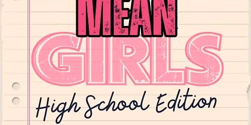 WHS Theatre presents the musical "Mean Girls: High School Version"