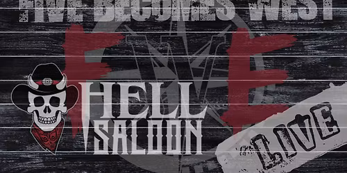 Five Becomes West @ Hell Saloon
