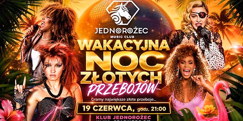 WAKACYJNA NOC Z\u0141OTYCH PRZEBOJ\u00d3W | 19.06 | Klub Jednoro\u017cec Warszawa  | Lista FB 