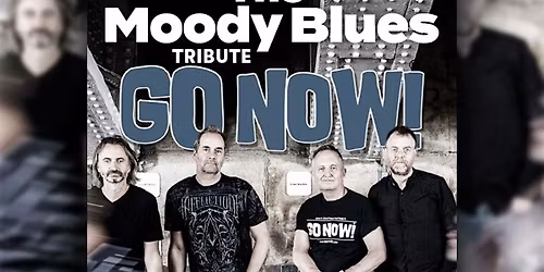 The Music of THE MOODY BLUES Tribute with GO NOW!