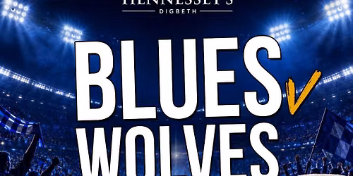 Blues v Wolves - Open at 8am