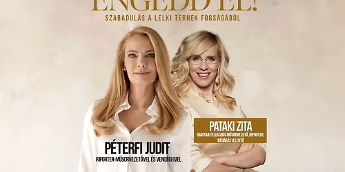 Engedd el! - VESZPR\u00c9M - P\u00e9terfi Judit, Pataki Zita