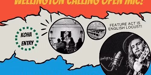 Wellington Calling Open Mic 6! Featuring The English Locust.