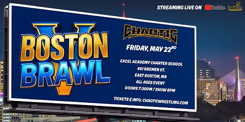 Chaotic Wrestling: Boston Brawl V - May 22 East Boston