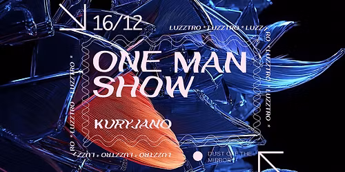 One Man Show: Kuryjano | Luzztro