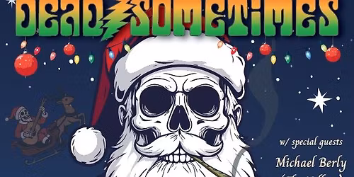 Dead Sometimes at The White Eagle - Dec 26 & 27