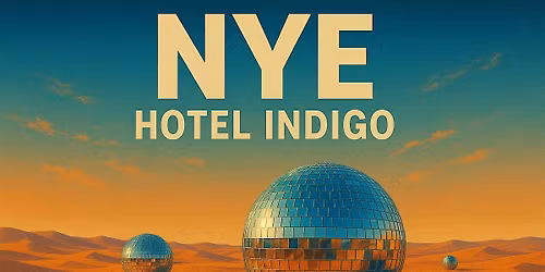 NYE: Hotel Indigo: Disco Balls in the Desert