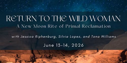 Return to the Wild Woman: A New Moon Rite of Primal Reclamation