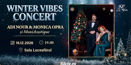 Winter Vibes Concert cu Adi Nour \u0219i Monica Opra