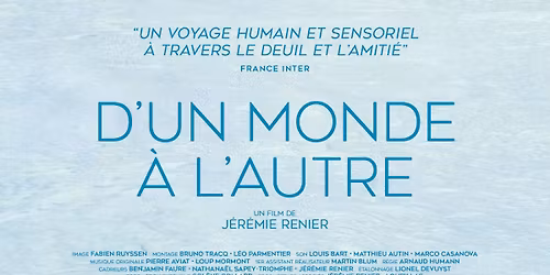[Avant-premi\u00e8re] \u00ab D\u2019UN MONDE A L\u2019AUTRE \u00bb, un film de J\u00e9r\u00e9mie Renier