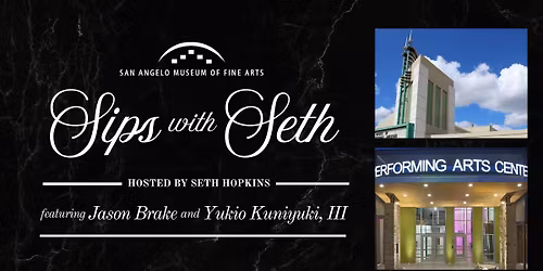 Sips with Seth: Speaker Series at SAMFA | Jason Brake and Yukio Kuniyuki, III