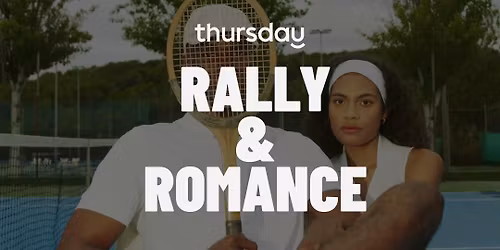 Thursday | Rally &amp; Romance \u2013 Singles Tennis \ud83c\udfbe 