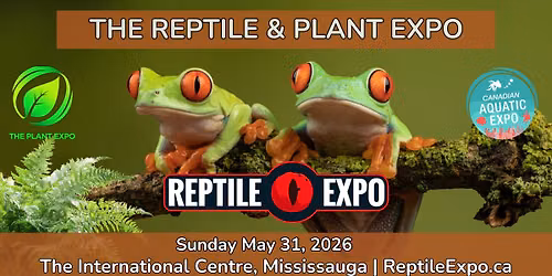 Reptile & Plant Expo — The International Centre
