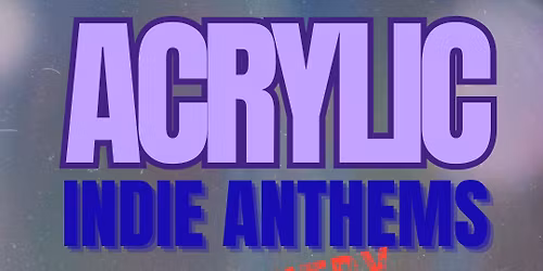 Acrylic Indie Anthems