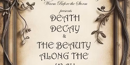 Death, Decay, and Beauty Along the Way