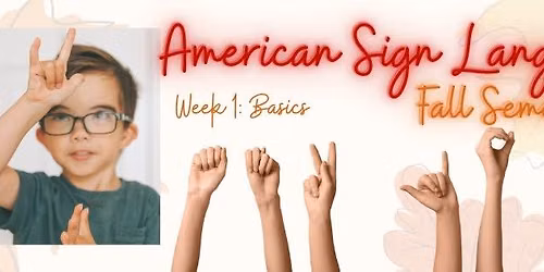 American Sign Language: Week 1: Basics