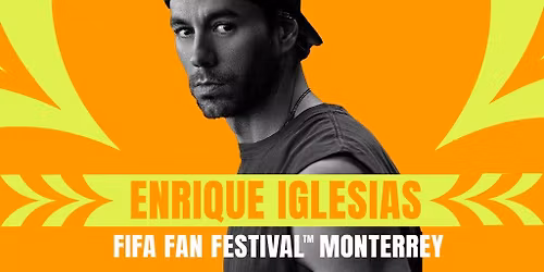 FIFA Fan Festival Monterrey - Enrique Iglesias (VIP)