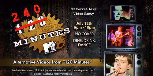 240 Minutes July 12th w DJ Ferret @ National Mechanics