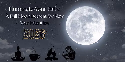Illuminate Your Path: A Full Moon Retreat for New Year Intention
