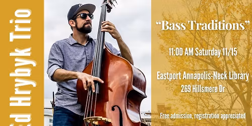 Annapolis Jazz & Roots - Ed Hrybyk "Bass Traditions"