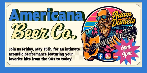(5\/15) Adam Daniels LIVE @ Americana Beer Co.