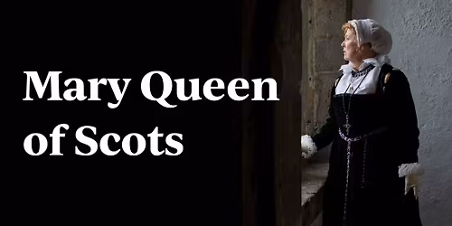 Mary Queen of Scot\u2019s Performance