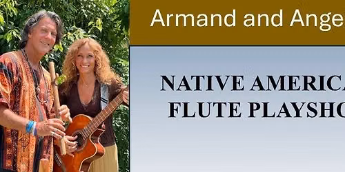 Armand And Angelina: Native American Flute Playshop. Presented by Unity Of Ann Arbor.