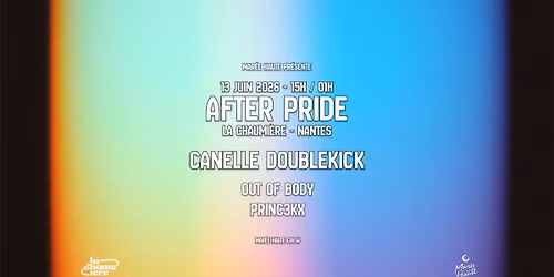AFTER PRIDE - CANELLE DOUBLEKICK \/ OUT OF BODY \/ PRINC3KX