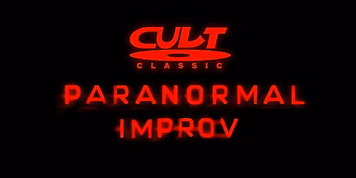Cult Classic Presents: Paranormal Improv