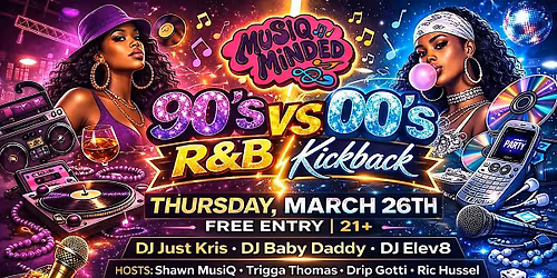MusiQ Minded Presents: 90\u2019s vs 00\u2019s R&B Kickback