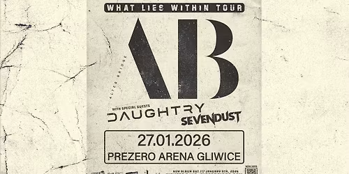 Alter Bridge + Sevendust + Daughtry \/ 27.01.2026 \/ Gliwice