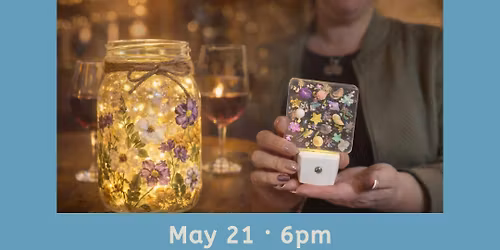 5\/21\/26 - Glow Night  - Pressed Flower Lanterns & Nightlights at Aquila's Nest VIneyard